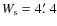 $W_{\rm s} = 4\hbox{$.\mkern-4mu^\prime$ }4$