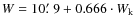 $ W = 10\hbox{$.\mkern-4mu^\prime$ }9 + 0.666 \cdot W_{\rm k}$
