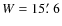 $W =
15\hbox{$.\mkern-4mu^\prime$ }6$