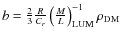 $b={2\over 3}{R\over C_r} \left(M\over L\right)_{\rm LUM}^{-1}\rho_{\rm DM}$