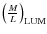 $\left(M\over L\right)_{\rm LUM}$