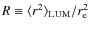 $R \equiv \langle r^2 \rangle_{\rm LUM} / r^2_{\rm e}$