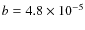 $b=4.8\times 10^{-5}$