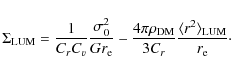 \begin{displaymath}\Sigma_{\rm LUM} = {1\over C_rC_v}{\sigma_0^2\over Gr_{\rm e}...
...}\over 3C_r}{\langle r^2\rangle_{\rm LUM}\over r_{\rm e}}\cdot
\end{displaymath}