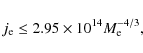 \begin{displaymath}j_{\rm e} \leq 2.95 \times 10^{14} M_{\rm e}^{-4/3},
\end{displaymath}