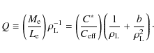 \begin{displaymath}Q\equiv \left({M_{\rm e}\over L_{\rm e}}\right)\rho_{\rm L}^{...
...ft({1\over \rho_{\rm L}} + {b\over \rho_{\rm L}^2}\right)\cdot
\end{displaymath}