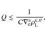 \begin{displaymath}Q\lesssim {1\over~\cal{C}r_{\rm e}^3\rho_{\rm L}^{2.75}},
\end{displaymath}