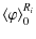 $\displaystyle {\langle\varphi\rangle}_0^{R_i}$