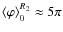 ${\langle\varphi\rangle}_0^{R_2}\approx 5\pi$