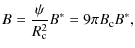 $\displaystyle B = \frac{\psi}{R_{\rm c}^2} B^* = 9\pi B_{\rm c} B^*,$
