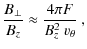 $\displaystyle \frac{B_{\perp}}{B_z} \approx \frac{4\pi F}{B_z^2~v_{\theta}}~,$