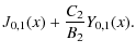 $\displaystyle J_{0,1}(x) + \frac{C_2}{B_2}Y_{0,1}(x).$