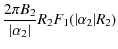 $\displaystyle \frac{2\pi B_2}{\vert\alpha_2\vert}R_2 F_1(\vert\alpha_2\vert R_2)$