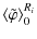 $\displaystyle {\langle\tilde{\varphi}\rangle}_0^{R_i}$