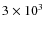 $3\times10^3$