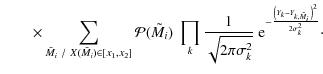 $\displaystyle \qquad\times \sum_{\tilde{M}_i~/~ X(\tilde{M_i})\in[x_1,x_2]}
\ma...
...~ {\rm e}^{ -\frac{\left( Y_k - Y_{k,\tilde{M}_i}
\right)^2}{2\sigma_k^2}}\cdot$