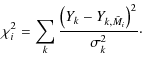$\displaystyle %
\chi^2_i = \sum_k \frac{\left( Y_k - Y_{k,\tilde{M}_i}
\right)^2}{\sigma_k^2}\cdot$