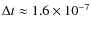 $\Delta t \approx
1.6\times 10^{-7}$