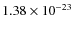 $1.38 \times 10^{-23}$
