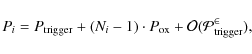 \begin{displaymath}P_i = P_{{\rm trigger}} + (N_i -1) \cdot P_{{\rm ox}} + \cal{O}(P_{{\rm {\rm trigger}}}^2),
\end{displaymath}