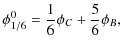 $\displaystyle \phi^0_{1/6}=\frac{1}{6}\phi_C + \frac{5}{6}\phi_B ,$