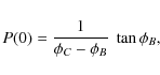 \begin{displaymath}P(0) = \frac{1}{\phi_C-\phi_B} ~ \tan{\phi_B},
\end{displaymath}