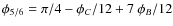 $\phi_{5/6}=\pi/4-\phi_C/12
+ 7~\phi_B/12$