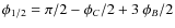 $\phi_{1/2}=\pi/2-\phi_C/2 +
3~\phi_B/2$