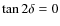 $\tan{2\delta}=0$