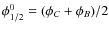$\phi^0_{1/2}=(\phi_C+\phi_B)/2$