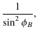 $\displaystyle \frac{1}{\sin^2{\phi_B}},$