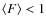 $\langle F \rangle < 1$
