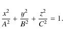 \begin{displaymath}\frac{x^2}{A^2} + \frac{y^2}{B^2} + \frac{z^2}{C^2} = 1.
\end{displaymath}