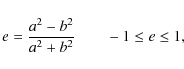 \begin{displaymath}e=\frac{a^2 - b^2}{a^2 + b^2} \qquad -1 \le e \le 1,
\end{displaymath}