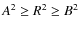 $A^2 \ge R^2 \ge B^2$