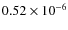 $0.52 \times 10^{-6}$