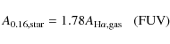 \begin{displaymath}A_{\rm0.16,star}=1.78A_{\rm H\alpha,gas}\;\;\;({\rm FUV})\end{displaymath}