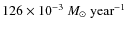 $126 \times 10^{-3}~M_\odot ~\rm {year}^{-1}$