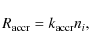 \begin{displaymath}
R_{\rm accr}= k_{\rm accr} n_i,
\end{displaymath}