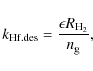 \begin{displaymath}
k_{{\rm Hf.des}}=\frac{\epsilon R_{{\rm H_2}}}{n_{\rm g}},
\end{displaymath}