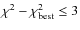 $\chi^2-\chi_{\rm best}^2\leq3$
