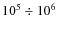 $10^5\div10^6$
