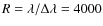 $R=\rm\lambda/\rm\Delta\lambda=4000$
