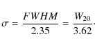 \begin{displaymath}{\sigma} = \frac{FWHM}{2.35} = \frac{W_{20}}{3.62} \cdot
\end{displaymath}