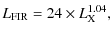 $\displaystyle L_{\rm FIR} = 24 \times L_{\rm X}^{1.04},$