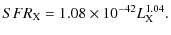 $\displaystyle SFR_{\rm X} = 1.08 \times 10^{-42} L_{\rm X}^{1.04}.$