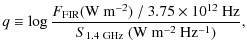 $\displaystyle q \equiv \log \frac{F_{\rm FIR} ({\rm W\ m^{-2}})\ / \ 3.75 \times 10^{12}\ {\rm Hz}}{S_{\rm 1.4\ GHz}\ ({\rm W\ m^{-2}\ Hz^{-1}})},$