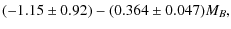 $\displaystyle (-1.15 \pm 0.92) - (0.364 \pm 0.047)M_B,$
