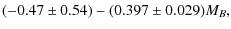 $\displaystyle (-0.47 \pm 0.54) - (0.397 \pm 0.029)M_B,$