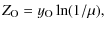 $\displaystyle Z_{\rm O} = y_{\rm O}\ln(1/\mu),$